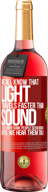 29,95 € 送料無料 | ロゼワイン ROSÉエディション 光は音よりも速く進むことは誰もが知っています。だから、話を聞くまで明るい人がいる 赤いタグ. カスタマイズ可能なラベル 若いワイン 収穫 2025 Tempranillo