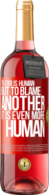 29,95 € Free Shipping | Rosé Wine ROSÉ Edition To err is human ... but to blame another, it is even more human Red Label. Customizable label Young wine Harvest 2024 Tempranillo