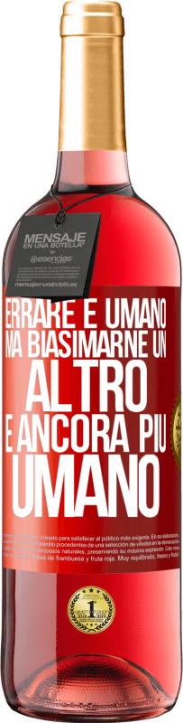 29,95 € Spedizione Gratuita | Vino rosato Edizione ROSÉ Errare è umano ... ma biasimarne un altro è ancora più umano Etichetta Rossa. Etichetta personalizzabile Vino giovane Raccogliere 2024 Tempranillo