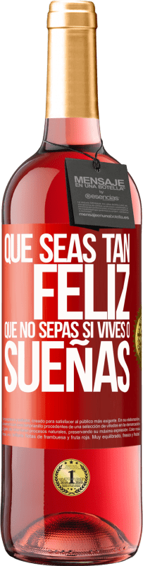 29,95 € Envío gratis | Vino Rosado Edición ROSÉ Que seas tan feliz que no sepas si vives o sueñas Etiqueta Roja. Etiqueta personalizable Vino joven Cosecha 2024 Tempranillo