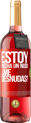 29,95 € Envío gratis | Vino Rosado Edición ROSÉ Estoy hecha un nudo. ¿Me desnudas? Etiqueta Roja. Etiqueta personalizable Vino joven Cosecha 2024 Tempranillo