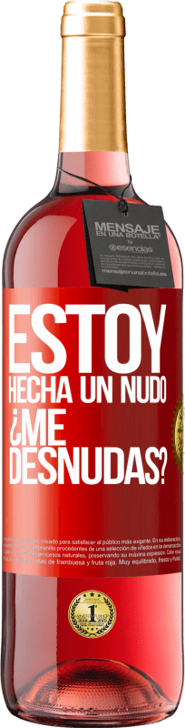 29,95 € Envío gratis | Vino Rosado Edición ROSÉ Estoy hecha un nudo. ¿Me desnudas? Etiqueta Roja. Etiqueta personalizable Vino joven Cosecha 2024 Tempranillo