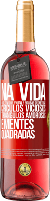 29,95 € Envio grátis | Vinho rosé Edição ROSÉ Na vida você tem que evitar 3 figuras geométricas. Círculos viciosos, triângulos amorosos e mentes quadradas Etiqueta Vermelha. Etiqueta personalizável Vinho jovem Colheita 2023 Tempranillo