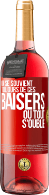 29,95 € Envoi gratuit | Vin rosé Édition ROSÉ On se souvient toujours de ces baisers où tout s'oublie Étiquette Rouge. Étiquette personnalisable Vin jeune Récolte 2023 Tempranillo