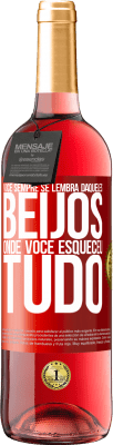 29,95 € Envio grátis | Vinho rosé Edição ROSÉ Você sempre se lembra daqueles beijos onde você esqueceu tudo Etiqueta Vermelha. Etiqueta personalizável Vinho jovem Colheita 2023 Tempranillo