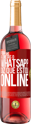 29,95 € Envio grátis | Vinho rosé Edição ROSÉ Foda-se as dietas, o whatsapp diz que estou online Etiqueta Vermelha. Etiqueta personalizável Vinho jovem Colheita 2023 Tempranillo