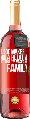 29,95 € 送料無料 | ロゼワイン ROSÉエディション 血はあなたを親relativeにしますが、忠誠心はあなたを家族にします 赤いタグ. カスタマイズ可能なラベル 若いワイン 収穫 2023 Tempranillo