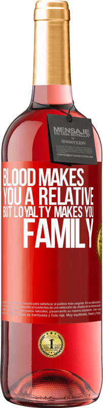 29,95 € Free Shipping | Rosé Wine ROSÉ Edition Blood makes you a relative, but loyalty makes you family Red Label. Customizable label Young wine Harvest 2024 Tempranillo