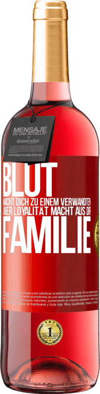 29,95 € Kostenloser Versand | Roséwein ROSÉ Ausgabe Blut macht dich zu einem Verwandten, aber Loyalität macht aus dir Familie Rote Markierung. Anpassbares Etikett Junger Wein Ernte 2023 Tempranillo