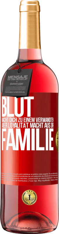 29,95 € Kostenloser Versand | Roséwein ROSÉ Ausgabe Blut macht dich zu einem Verwandten, aber Loyalität macht aus dir Familie Rote Markierung. Anpassbares Etikett Junger Wein Ernte 2024 Tempranillo