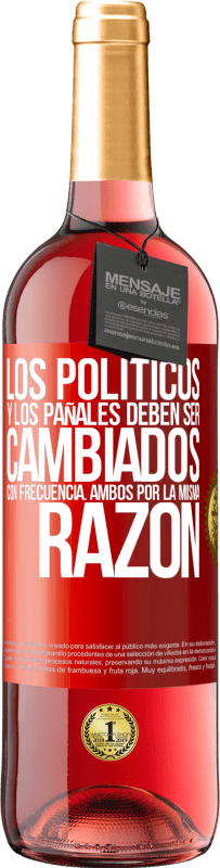 29,95 € Envío gratis | Vino Rosado Edición ROSÉ Los políticos y los pañales deben ser cambiados con frecuencia. Ambos por la misma razón Etiqueta Roja. Etiqueta personalizable Vino joven Cosecha 2025 Tempranillo