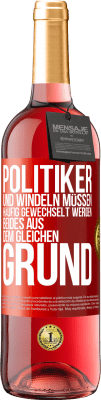 29,95 € Kostenloser Versand | Roséwein ROSÉ Ausgabe Politiker und Windeln müssen häufig gewechselt werden. Beides aus dem gleichen Grund Rote Markierung. Anpassbares Etikett Junger Wein Ernte 2024 Tempranillo