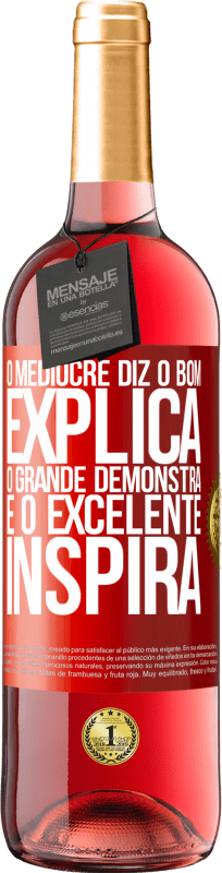 29,95 € Envio grátis | Vinho rosé Edição ROSÉ O medíocre diz, o bom explica, o grande demonstra e o excelente inspira Etiqueta Vermelha. Etiqueta personalizável Vinho jovem Colheita 2024 Tempranillo