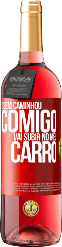 29,95 € Envio grátis | Vinho rosé Edição ROSÉ Quem caminhou comigo vai subir no meu carro Etiqueta Vermelha. Etiqueta personalizável Vinho jovem Colheita 2024 Tempranillo