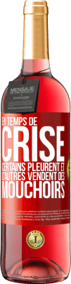 29,95 € Envoi gratuit | Vin rosé Édition ROSÉ En temps de crise certains pleurent et d'autres vendent des mouchoirs Étiquette Rouge. Étiquette personnalisable Vin jeune Récolte 2023 Tempranillo