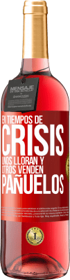 29,95 € Envío gratis | Vino Rosado Edición ROSÉ En tiempos de crisis, unos lloran y otros venden pañuelos Etiqueta Roja. Etiqueta personalizable Vino joven Cosecha 2023 Tempranillo