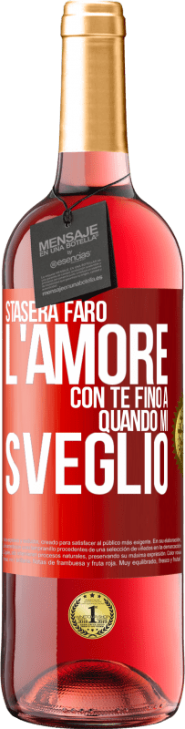 29,95 € Spedizione Gratuita | Vino rosato Edizione ROSÉ Stasera farò l'amore con te fino a quando mi sveglio Etichetta Rossa. Etichetta personalizzabile Vino giovane Raccogliere 2024 Tempranillo