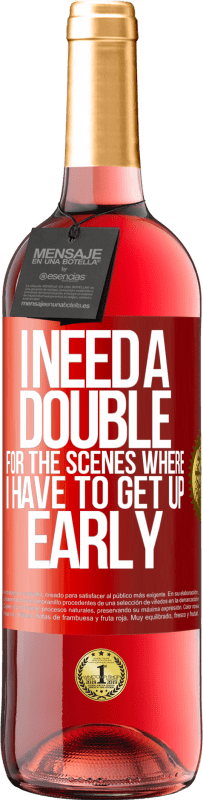 29,95 € Free Shipping | Rosé Wine ROSÉ Edition I need a double for the scenes where I have to get up early Red Label. Customizable label Young wine Harvest 2025 Tempranillo