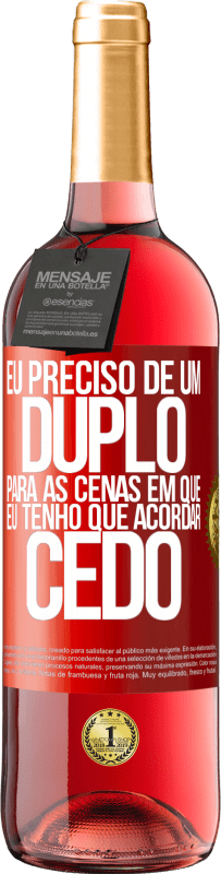 29,95 € Envio grátis | Vinho rosé Edição ROSÉ Eu preciso de um duplo para as cenas em que eu tenho que acordar cedo Etiqueta Vermelha. Etiqueta personalizável Vinho jovem Colheita 2024 Tempranillo