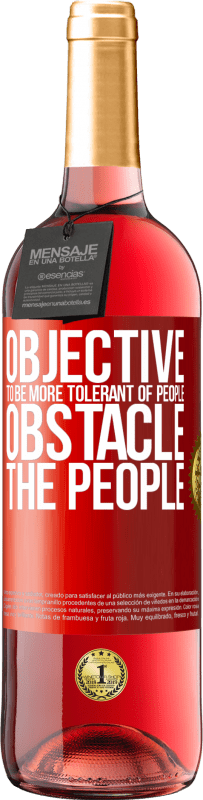 29,95 € Free Shipping | Rosé Wine ROSÉ Edition Objective: to be more tolerant of people. Obstacle: the people Red Label. Customizable label Young wine Harvest 2023 Tempranillo