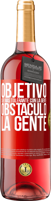 29,95 € Envío gratis | Vino Rosado Edición ROSÉ Objetivo: ser más tolerante con la gente. Obstáculo: la gente Etiqueta Roja. Etiqueta personalizable Vino joven Cosecha 2024 Tempranillo