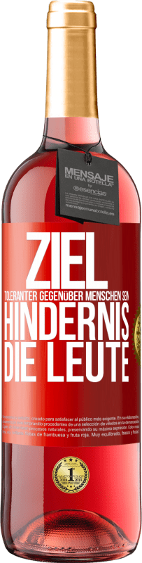 29,95 € Kostenloser Versand | Roséwein ROSÉ Ausgabe Ziel: toleranter gegenüber Menschen sein. Hindernis: die Leute Rote Markierung. Anpassbares Etikett Junger Wein Ernte 2024 Tempranillo