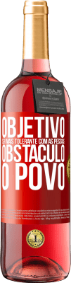 29,95 € Envio grátis | Vinho rosé Edição ROSÉ Objetivo: ser mais tolerante com as pessoas. Obstáculo: o povo Etiqueta Vermelha. Etiqueta personalizável Vinho jovem Colheita 2024 Tempranillo