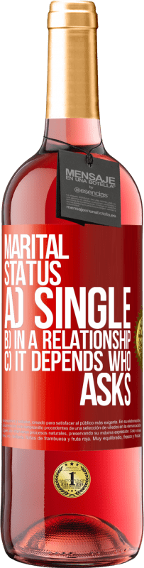 29,95 € Free Shipping | Rosé Wine ROSÉ Edition Marital status: a) Single b) In a relationship c) It depends who asks Red Label. Customizable label Young wine Harvest 2024 Tempranillo