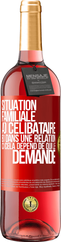 29,95 € Envoi gratuit | Vin rosé Édition ROSÉ Situation familiale: a) célibataire b) Dans une relation c) Cela dépend de qui le demande Étiquette Rouge. Étiquette personnalisable Vin jeune Récolte 2024 Tempranillo