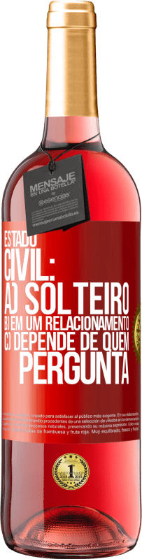 29,95 € Envio grátis | Vinho rosé Edição ROSÉ Estado civil: a) Solteiro b) em um relacionamento c) Depende de quem pergunta Etiqueta Vermelha. Etiqueta personalizável Vinho jovem Colheita 2024 Tempranillo