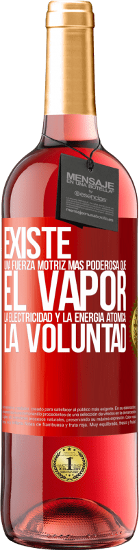 29,95 € Envío gratis | Vino Rosado Edición ROSÉ Existe una fuerza motriz más poderosa que el vapor, la electricidad y la energía atómica: La voluntad Etiqueta Roja. Etiqueta personalizable Vino joven Cosecha 2024 Tempranillo