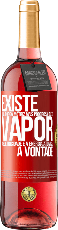 29,95 € Envio grátis | Vinho rosé Edição ROSÉ Existe uma força motriz mais poderosa que o vapor, a eletricidade e a energia atômica: a vontade Etiqueta Vermelha. Etiqueta personalizável Vinho jovem Colheita 2024 Tempranillo