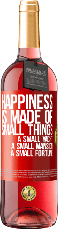 29,95 € 免费送货 | 桃红葡萄酒 ROSÉ版 幸福是由小东西组成的：小游艇，小豪宅，小财富 红色标签. 可自定义的标签 青年酒 收成 2023 Tempranillo