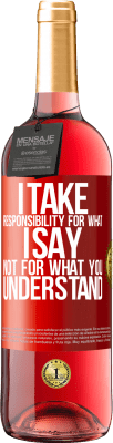 29,95 € Free Shipping | Rosé Wine ROSÉ Edition I take responsibility for what I say, not for what you understand Red Label. Customizable label Young wine Harvest 2024 Tempranillo