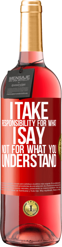 29,95 € Free Shipping | Rosé Wine ROSÉ Edition I take responsibility for what I say, not for what you understand Red Label. Customizable label Young wine Harvest 2025 Tempranillo
