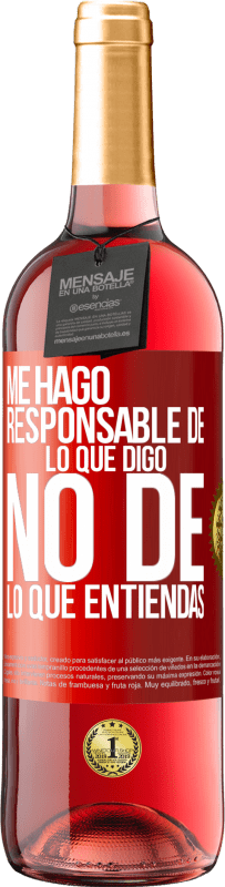 29,95 € Envío gratis | Vino Rosado Edición ROSÉ Me hago responsable de lo que digo, no de lo que entiendas Etiqueta Roja. Etiqueta personalizable Vino joven Cosecha 2024 Tempranillo