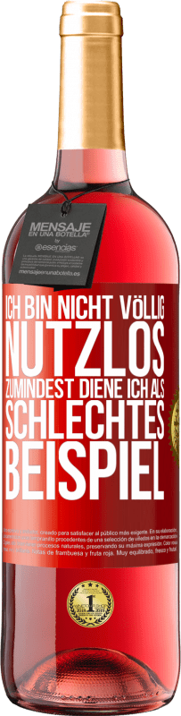 29,95 € Kostenloser Versand | Roséwein ROSÉ Ausgabe Ich bin nicht völlig nutzlos. Zumindest diene ich als schlechtes Beispiel Rote Markierung. Anpassbares Etikett Junger Wein Ernte 2024 Tempranillo
