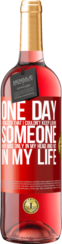 29,95 € Free Shipping | Rosé Wine ROSÉ Edition One day I realized that I couldn't keep loving someone who was only in my head and not in my life Red Label. Customizable label Young wine Harvest 2024 Tempranillo