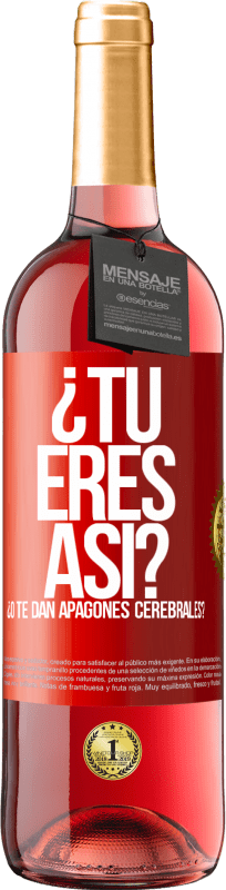 29,95 € Envío gratis | Vino Rosado Edición ROSÉ ¿Tú eres así o te dan apagones cerebrales? Etiqueta Roja. Etiqueta personalizable Vino joven Cosecha 2024 Tempranillo