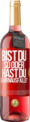 29,95 € Kostenloser Versand | Roséwein ROSÉ Ausgabe Bist du so oder hast du Gehirnausfälle? Rote Markierung. Anpassbares Etikett Junger Wein Ernte 2024 Tempranillo