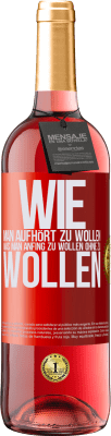 29,95 € Kostenloser Versand | Roséwein ROSÉ Ausgabe Wie man aufhört zu wollen, was man anfing zu wollen, ohne zu wollen Rote Markierung. Anpassbares Etikett Junger Wein Ernte 2024 Tempranillo