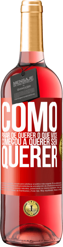 29,95 € Envio grátis | Vinho rosé Edição ROSÉ Como parar de querer o que você começou a querer sem querer Etiqueta Vermelha. Etiqueta personalizável Vinho jovem Colheita 2024 Tempranillo