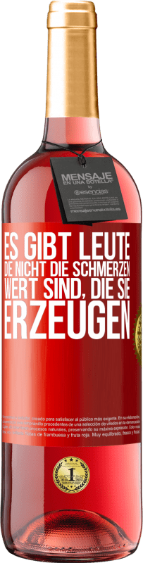 29,95 € Kostenloser Versand | Roséwein ROSÉ Ausgabe Es gibt Leute, die nicht die Schmerzen wert sind, die sie erzeugen Rote Markierung. Anpassbares Etikett Junger Wein Ernte 2024 Tempranillo