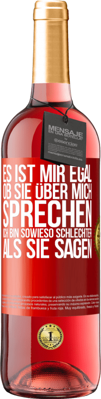 29,95 € Kostenloser Versand | Roséwein ROSÉ Ausgabe Es ist mir egal, ob sie über mich sprechen. Ich bin sowieso schlechter als sie sagen Rote Markierung. Anpassbares Etikett Junger Wein Ernte 2024 Tempranillo