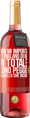 29,95 € Spedizione Gratuita | Vino rosato Edizione ROSÉ Non mi importa se parlano di me, in totale sono peggio di quello che dicono Etichetta Rossa. Etichetta personalizzabile Vino giovane Raccogliere 2024 Tempranillo