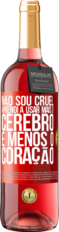 29,95 € Envio grátis | Vinho rosé Edição ROSÉ Não sou cruel, aprendi a usar mais o cérebro e menos o coração Etiqueta Vermelha. Etiqueta personalizável Vinho jovem Colheita 2025 Tempranillo