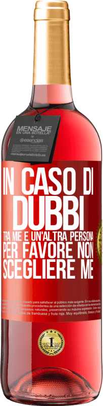 29,95 € Spedizione Gratuita | Vino rosato Edizione ROSÉ In caso di dubbi tra me e un'altra persona, per favore non scegliere me Etichetta Rossa. Etichetta personalizzabile Vino giovane Raccogliere 2024 Tempranillo