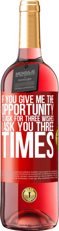 29,95 € 送料無料 | ロゼワイン ROSÉエディション あなたが私に3つの願いを尋ねる機会を与えたら、私はあなたに3回尋ねます 赤いタグ. カスタマイズ可能なラベル 若いワイン 収穫 2025 Tempranillo