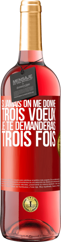 29,95 € Envoi gratuit | Vin rosé Édition ROSÉ Si jamais on me donne trois voeux, je te demanderais trois fois Étiquette Rouge. Étiquette personnalisable Vin jeune Récolte 2024 Tempranillo