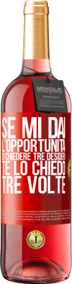 29,95 € Spedizione Gratuita | Vino rosato Edizione ROSÉ Se mi dai l'opportunità di chiedere tre desideri, te lo chiedo tre volte Etichetta Rossa. Etichetta personalizzabile Vino giovane Raccogliere 2023 Tempranillo